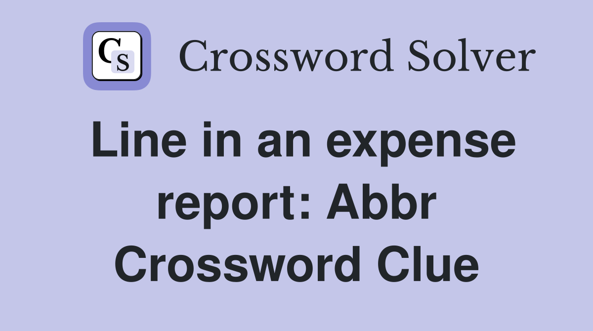 Line in an expense report: Abbr Crossword Clue
