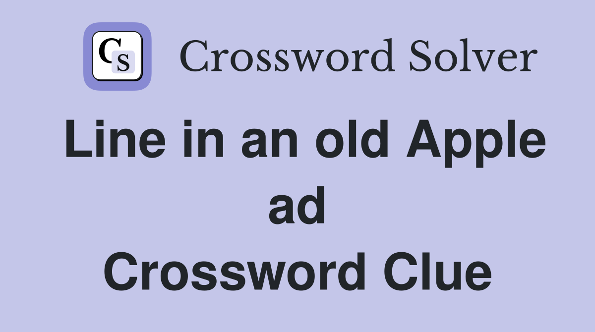 Line in an old Apple ad Crossword Clue