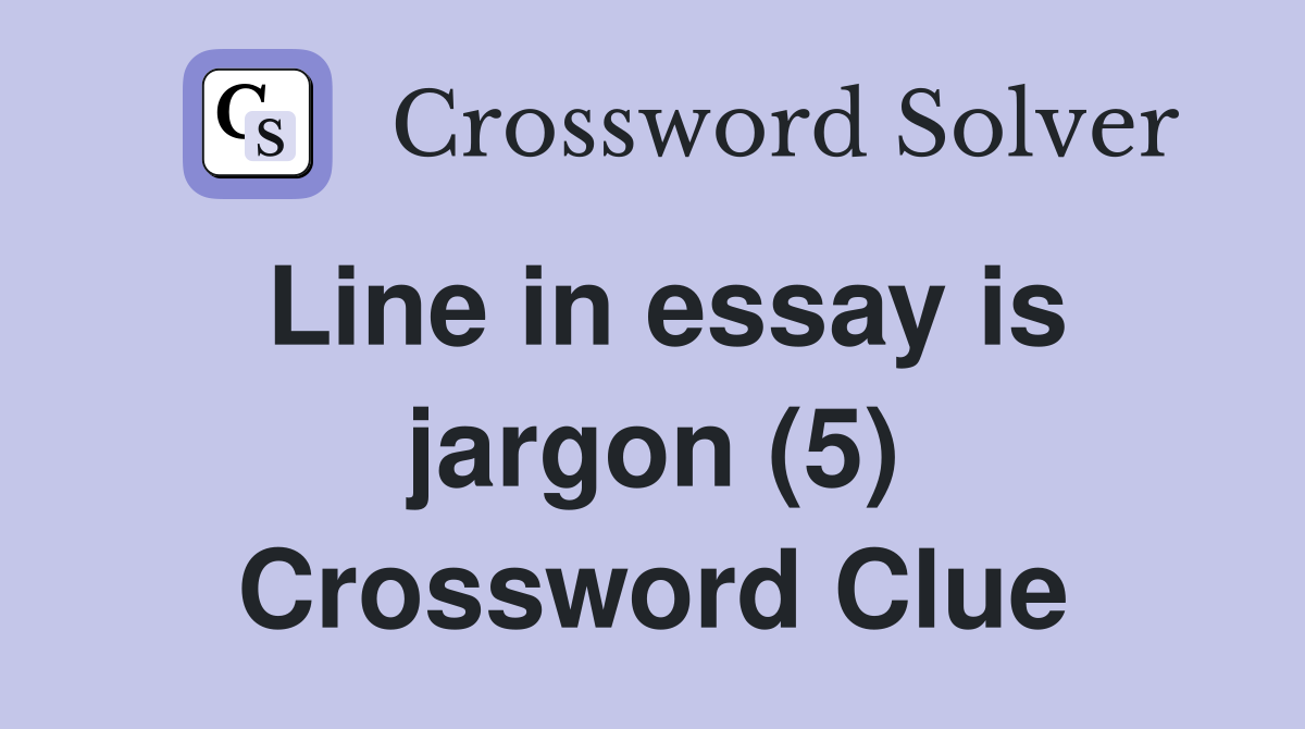 Line in essay is jargon (5) Crossword Clue