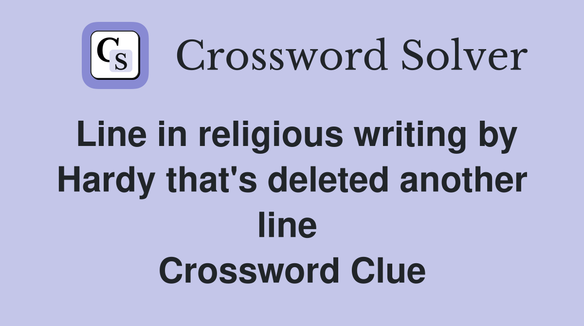 Line in religious writing by Hardy that's deleted another line  Crossword Clue