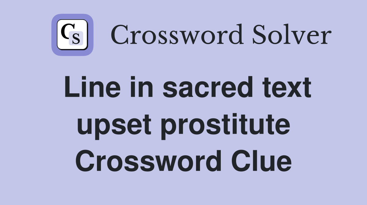 Line in sacred text upset prostitute Crossword Clue