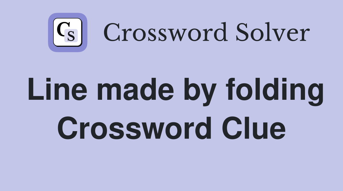 Line made by folding Crossword Clue