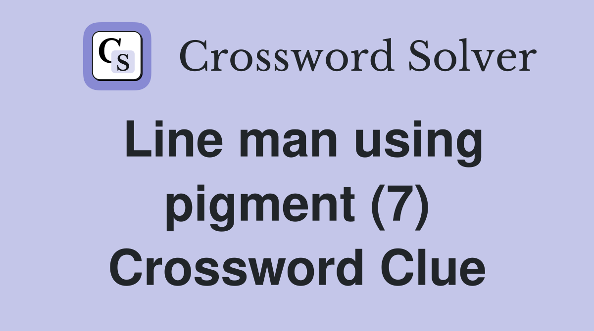 Line man using pigment (7) Crossword Clue