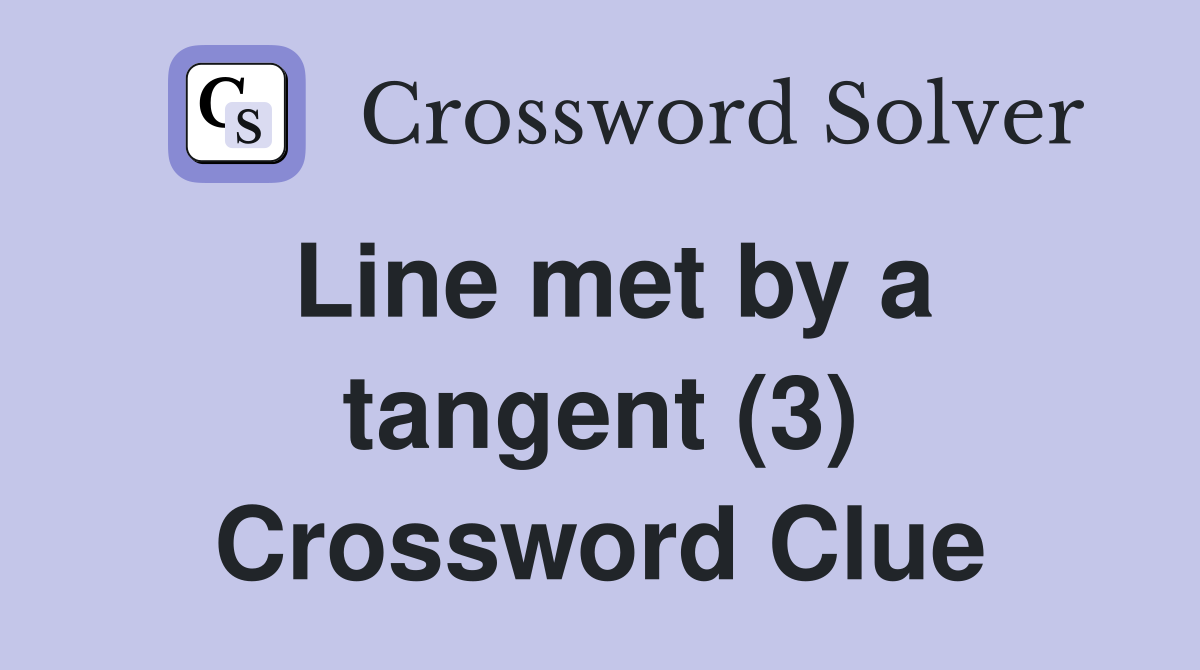 Line met by a tangent (3) Crossword Clue