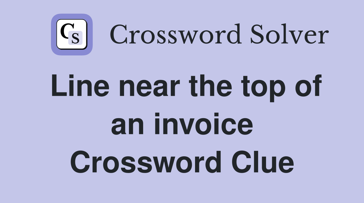 Line near the top of an invoice Crossword Clue