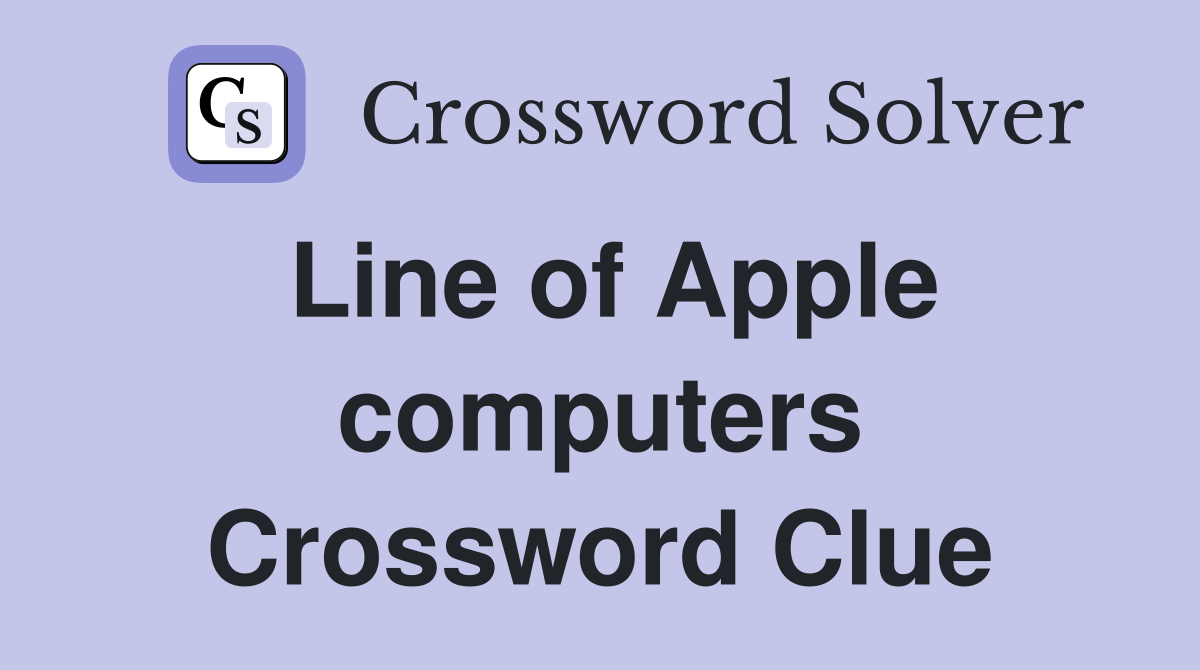Line of Apple computers Crossword Clue