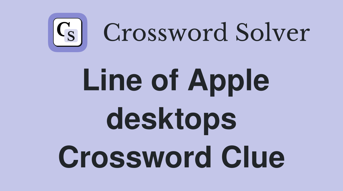 Line of Apple desktops Crossword Clue