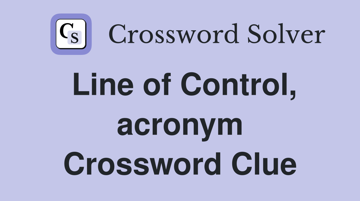 Line of Control, acronym Crossword Clue