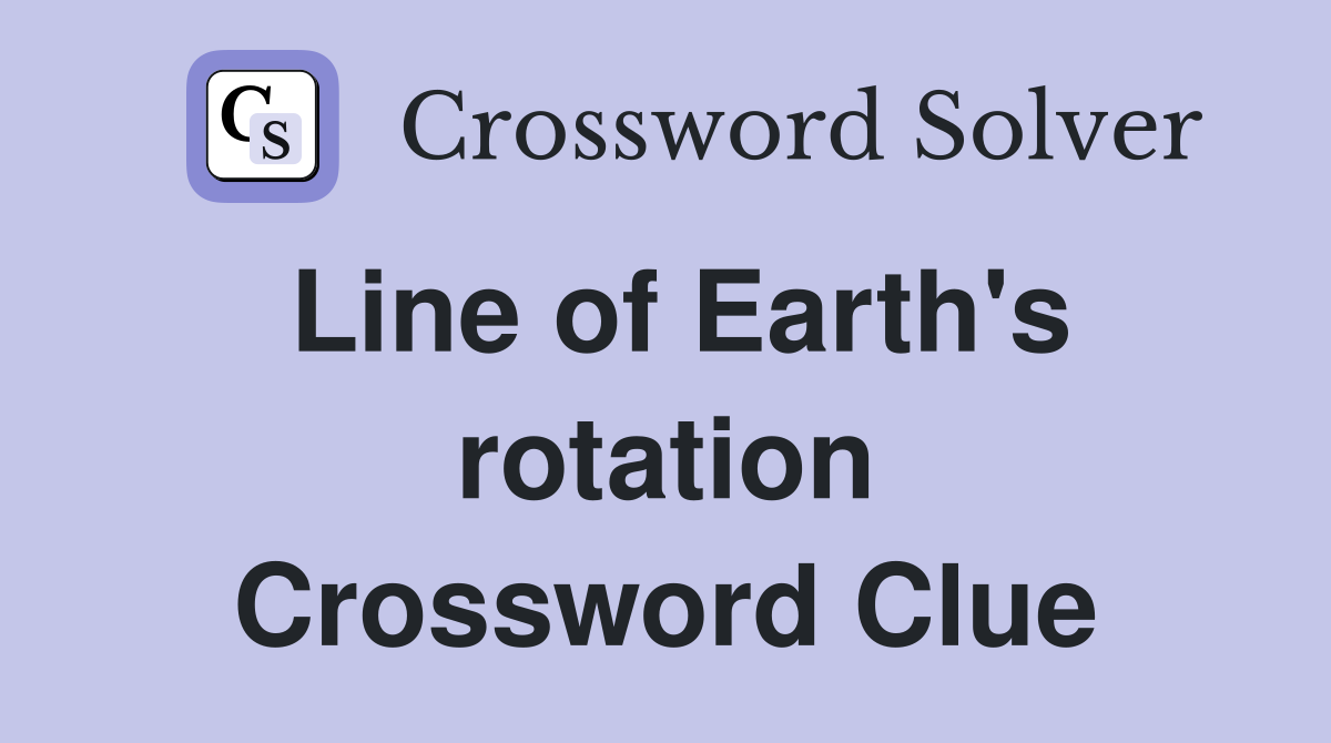 Line of Earth's rotation Crossword Clue