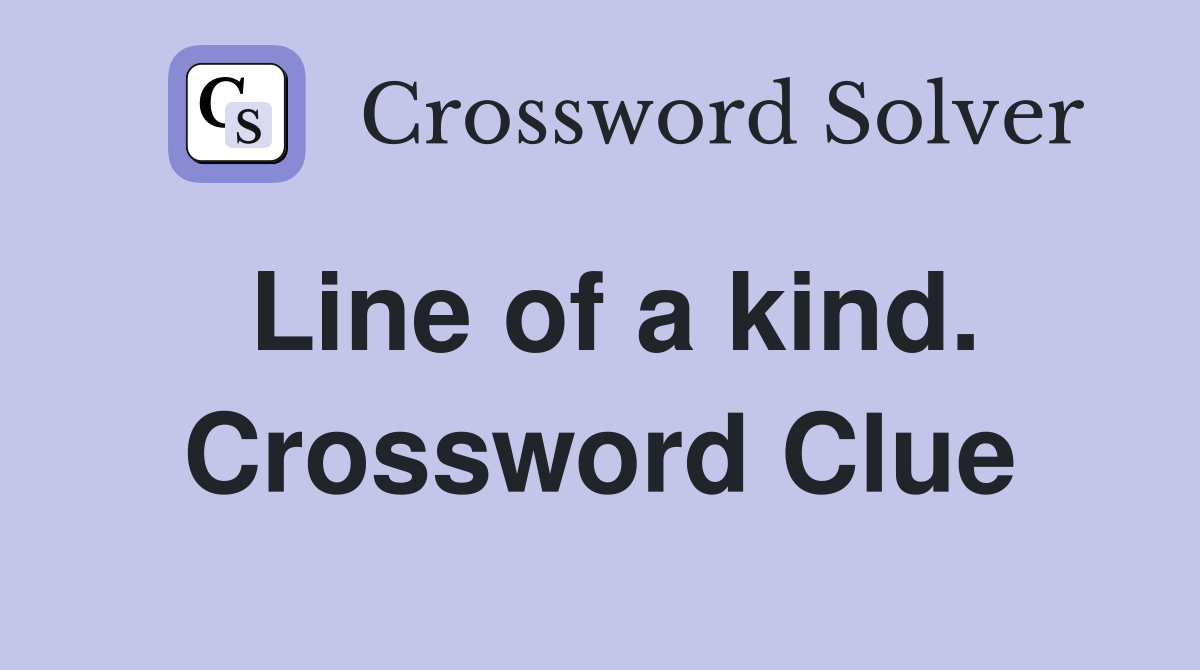 Line of a kind. Crossword Clue