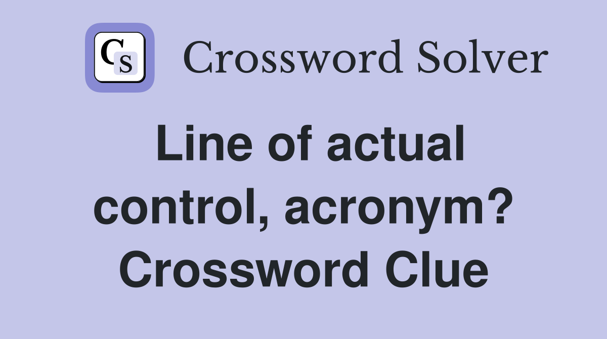 Line of actual control, acronym? Crossword Clue