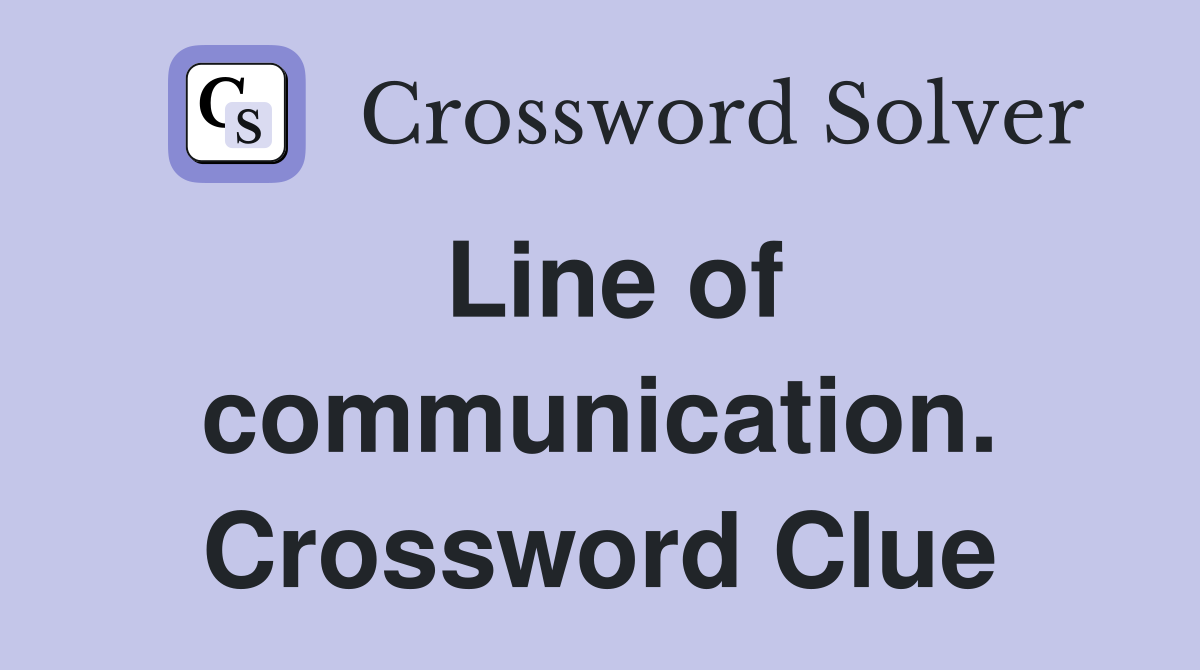 Line of communication. Crossword Clue