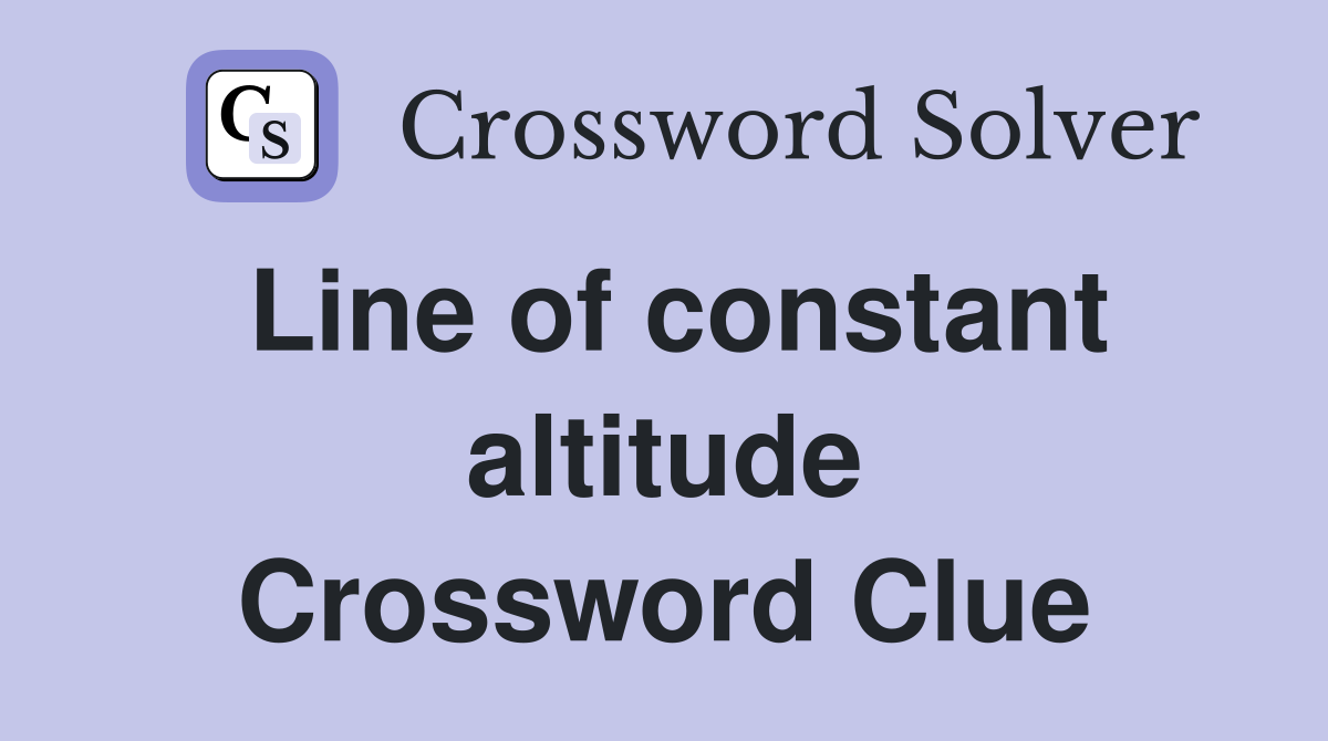 Line of constant altitude Crossword Clue