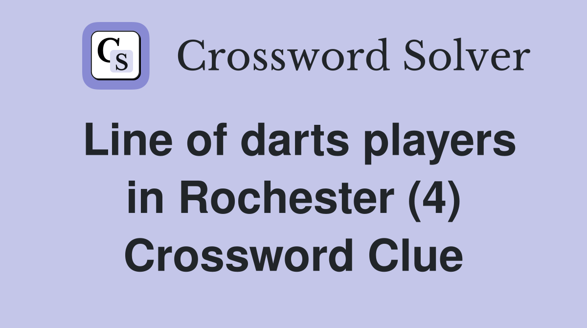 Line of darts players in Rochester (4) Crossword Clue