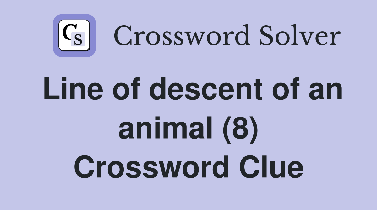 Line of descent of an animal (8) Crossword Clue