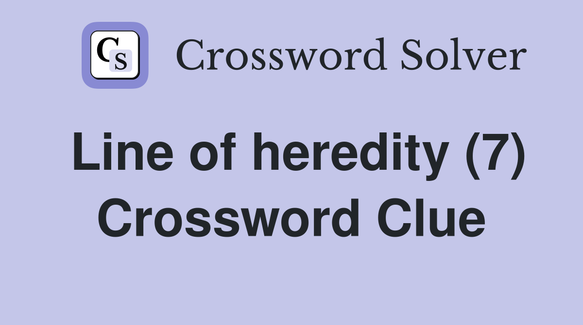 Line of heredity (7) Crossword Clue