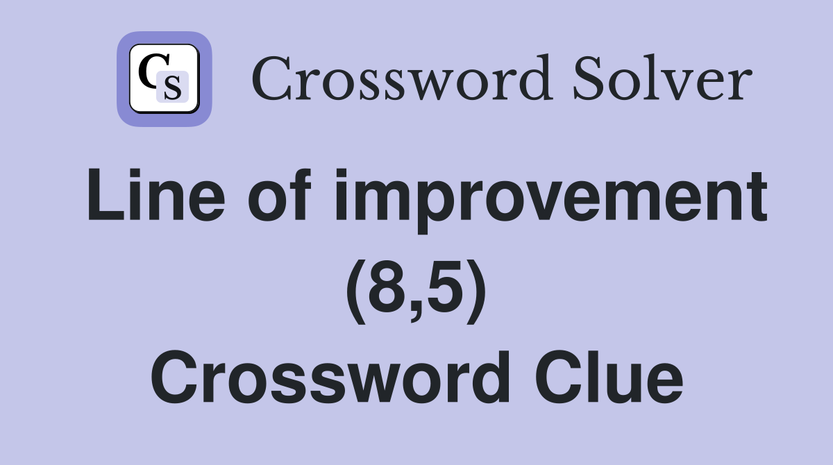 Line of improvement (8,5) Crossword Clue
