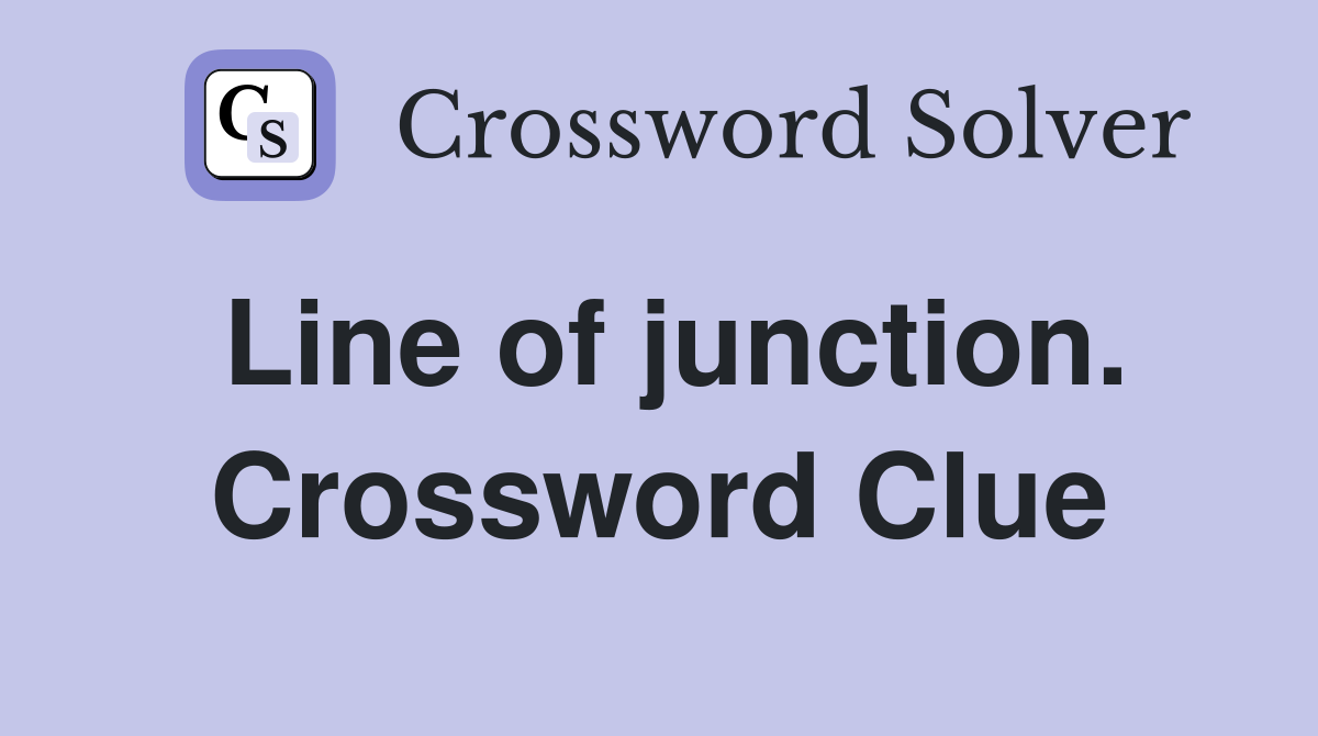 Line of junction. Crossword Clue