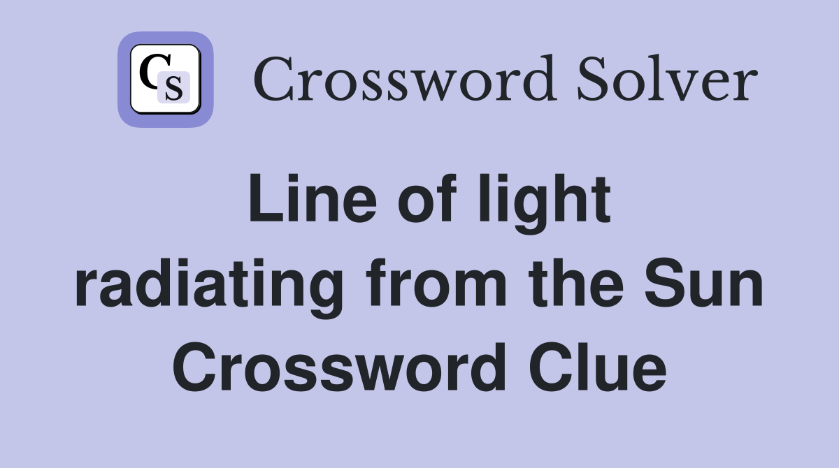 Line of light radiating from the Sun Crossword Clue