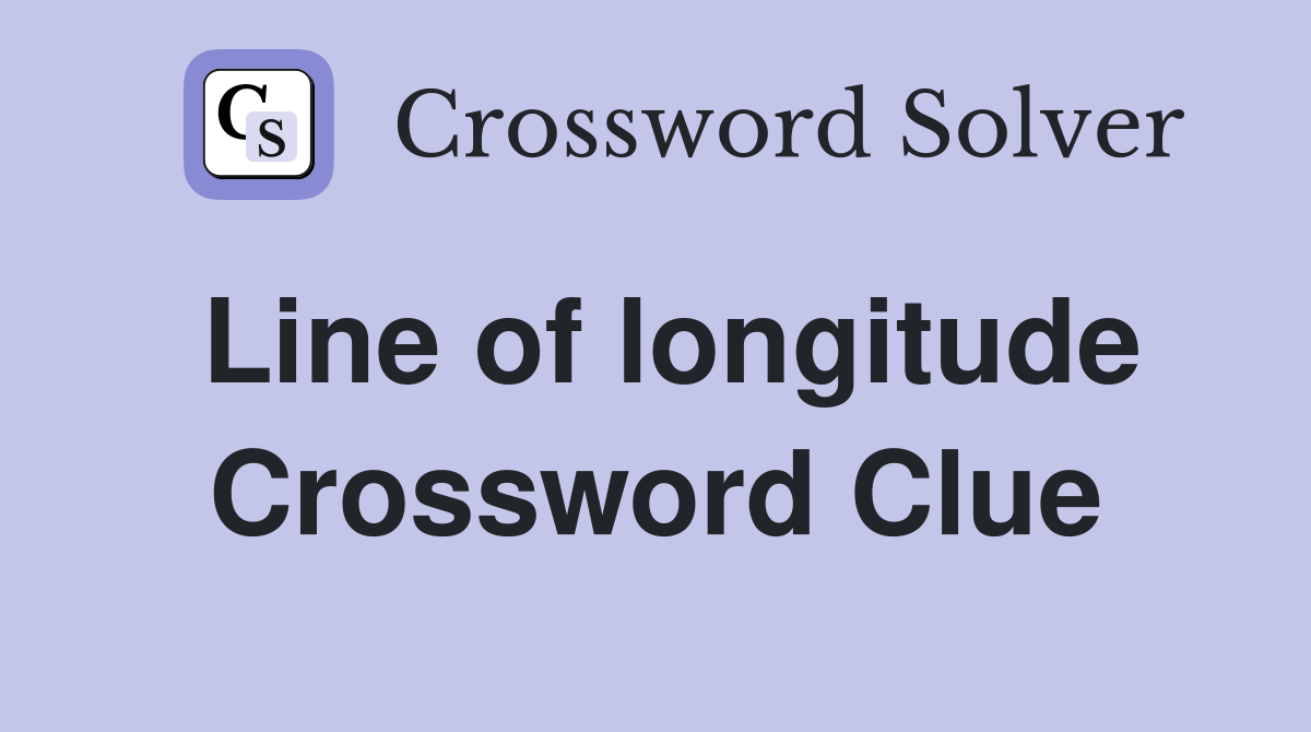 Line of longitude Crossword Clue