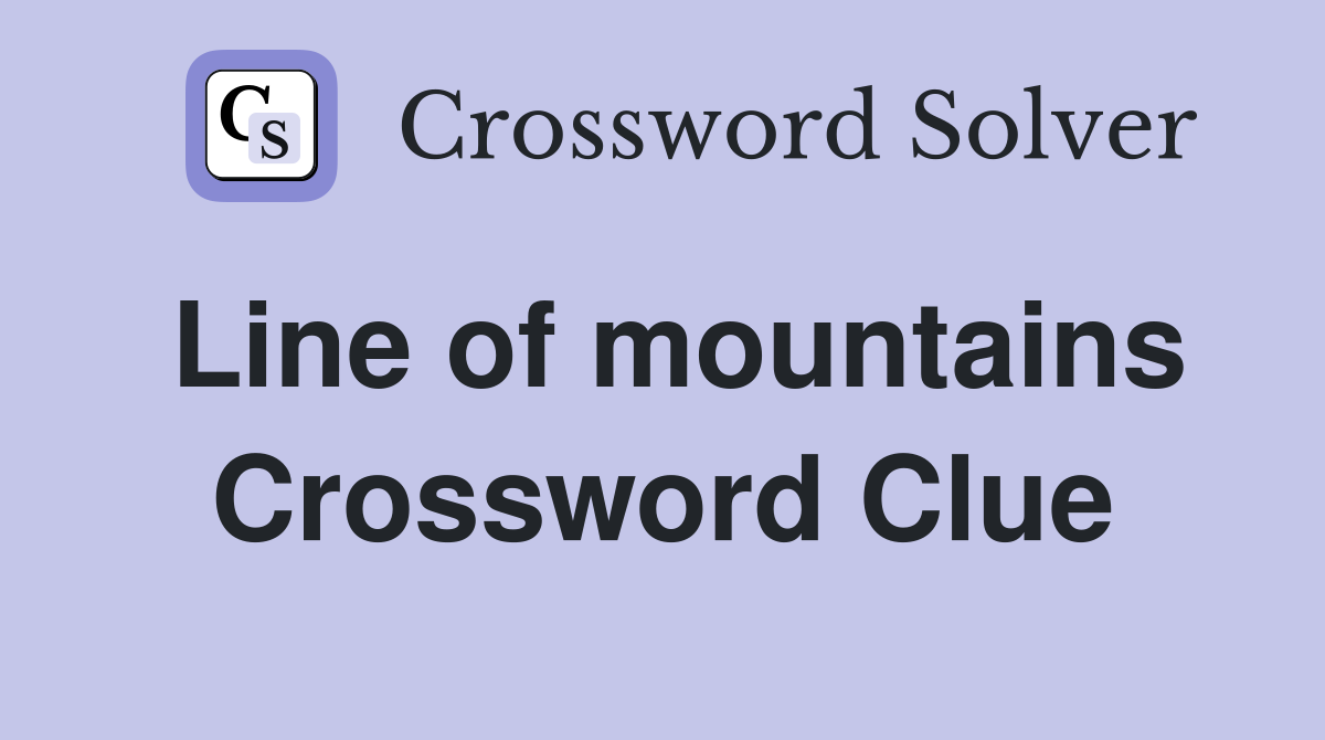 Line of mountains Crossword Clue