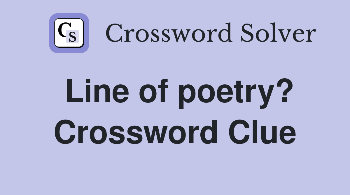 Line of poetry? Crossword Clue