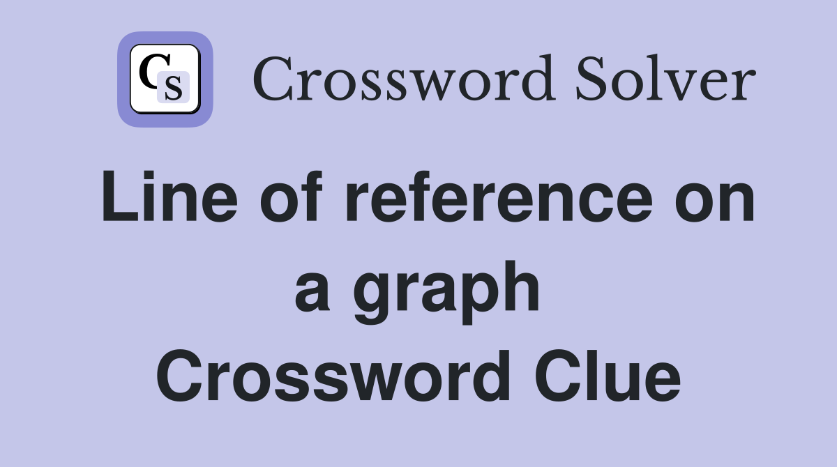Line of reference on a graph Crossword Clue