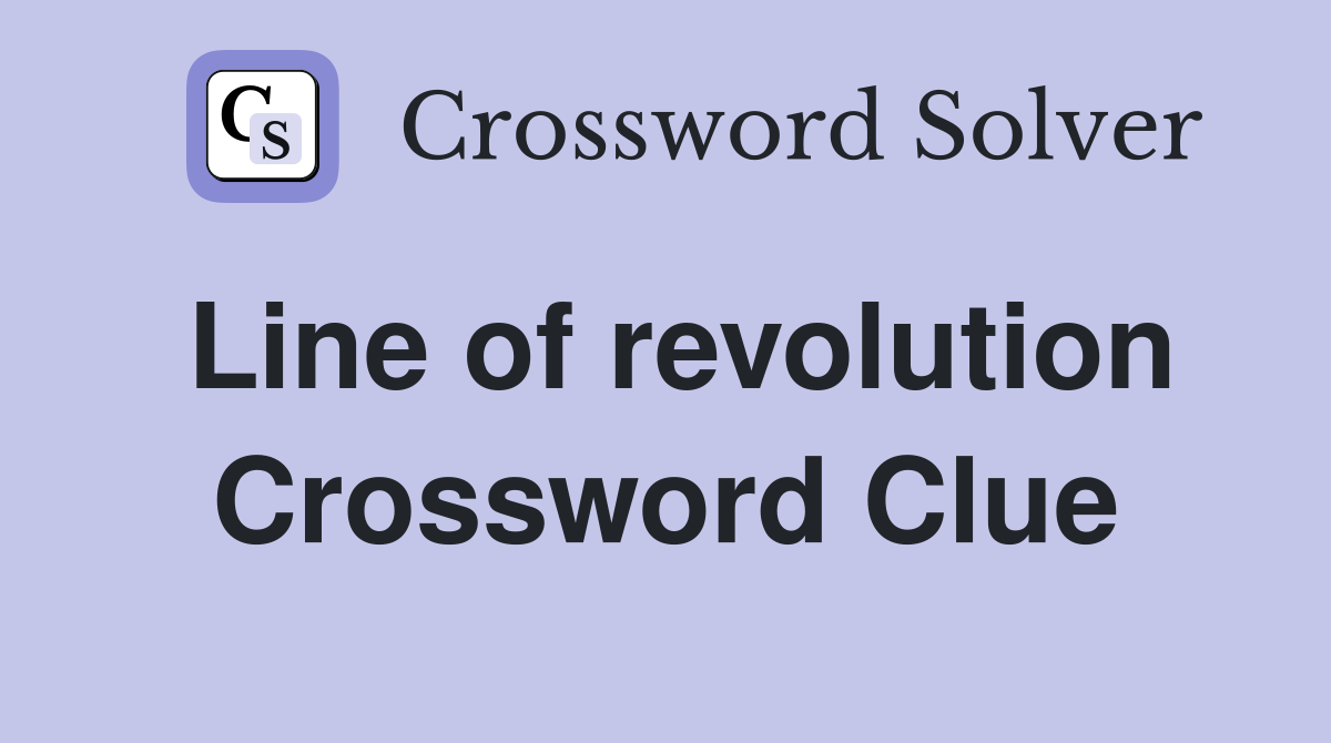 Line of revolution Crossword Clue