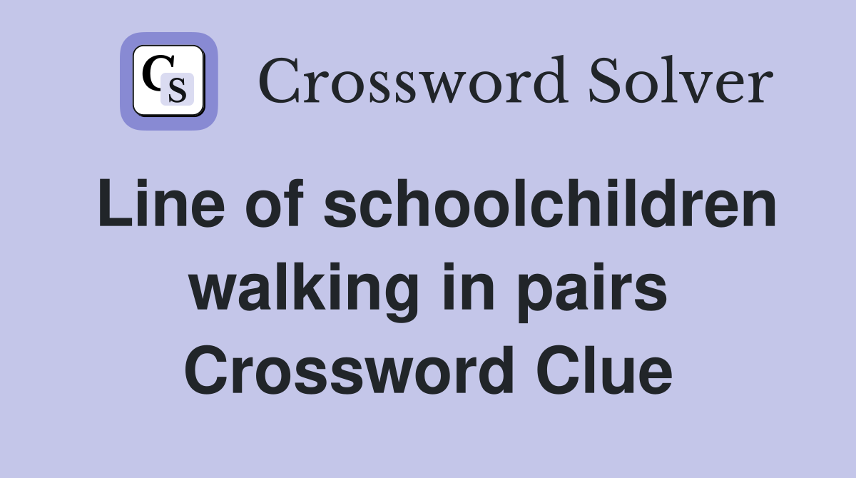Line of schoolchildren walking in pairs Crossword Clue
