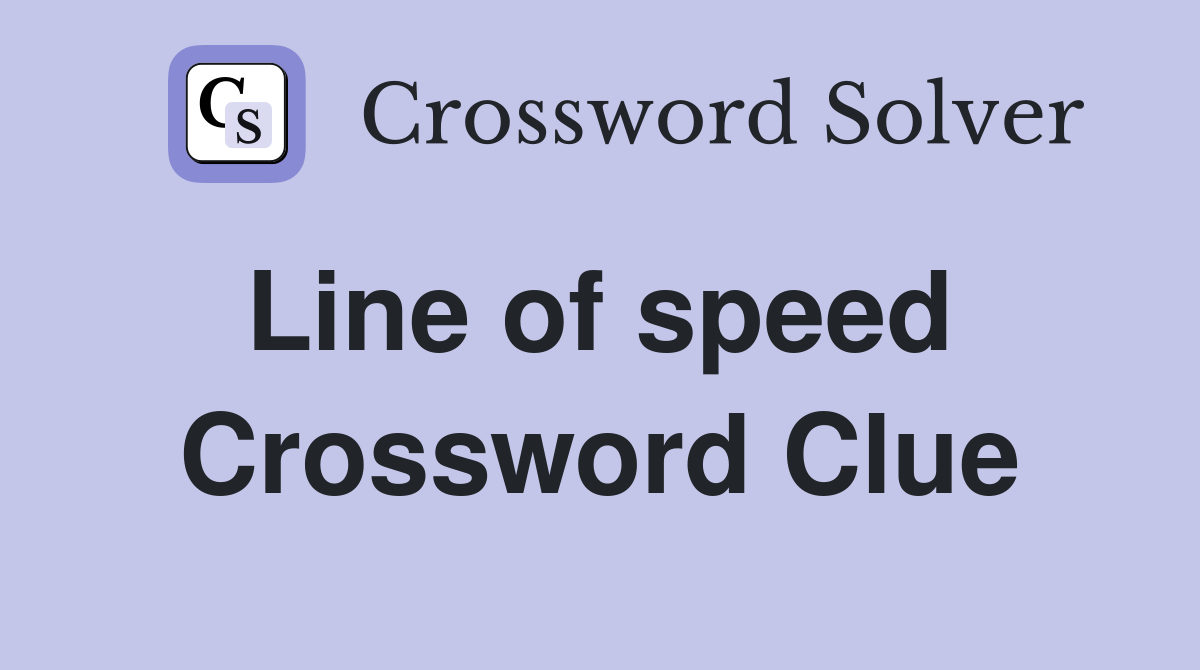 Line of speed  Crossword Clue