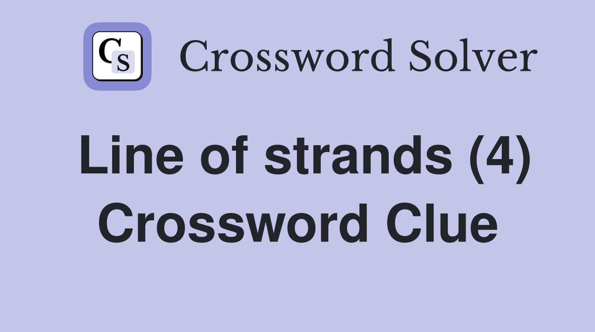 Line of strands (4) Crossword Clue