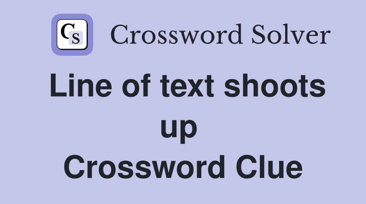 Line of text shoots up  Crossword Clue