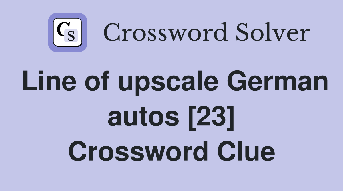 Line of upscale German autos [23] Crossword Clue