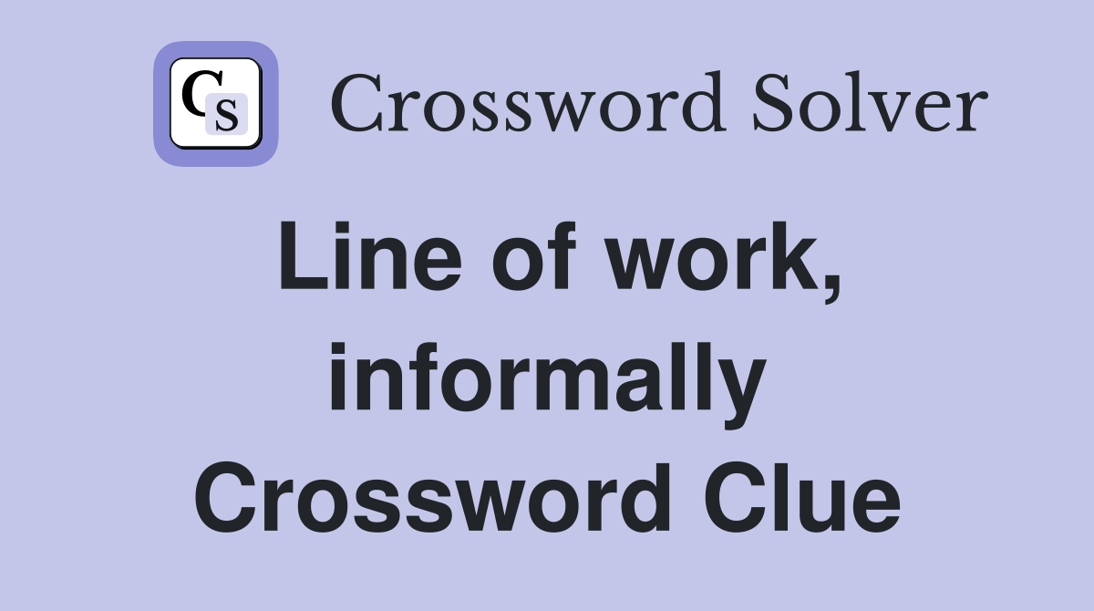 Line of work, informally Crossword Clue