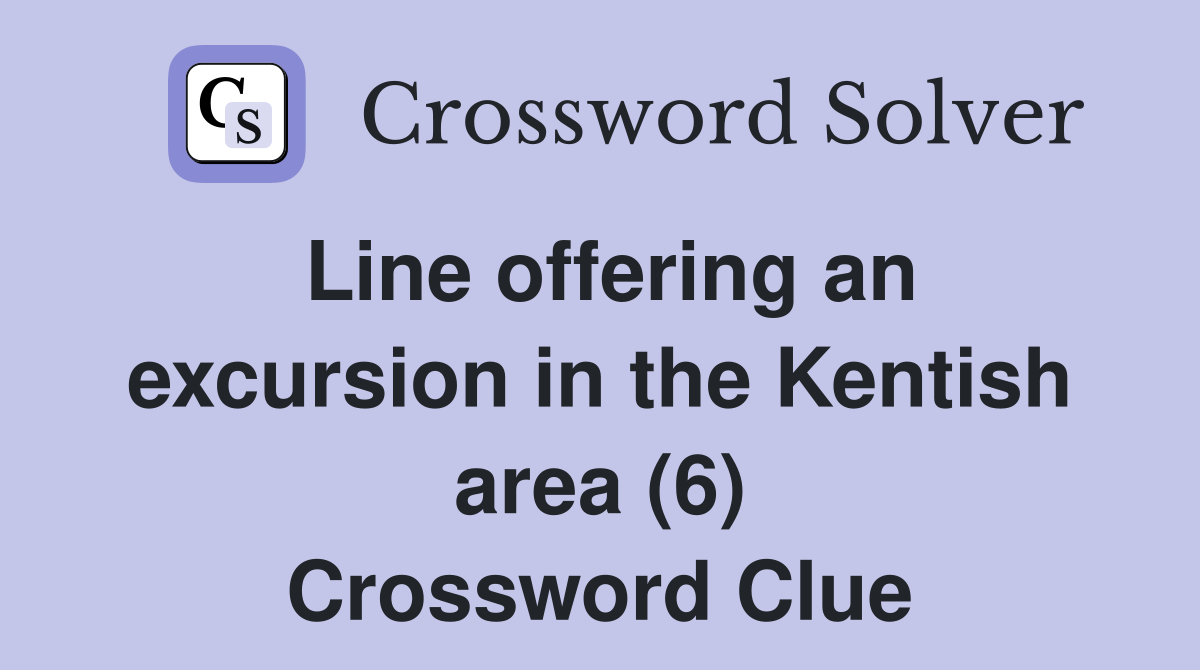 Line offering an excursion in the Kentish area (6) Crossword Clue