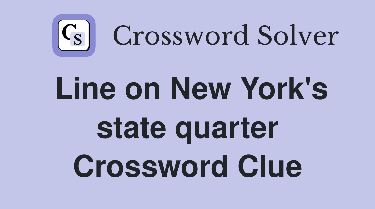 Line on New York's state quarter Crossword Clue