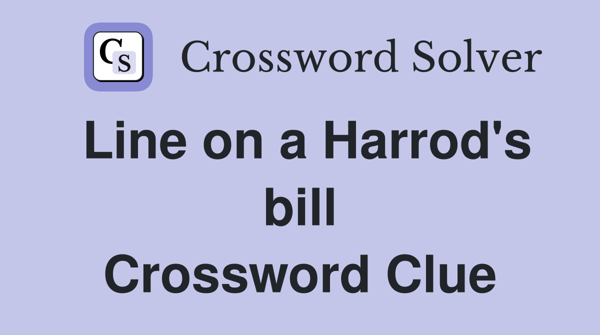 Line on a Harrod's bill Crossword Clue