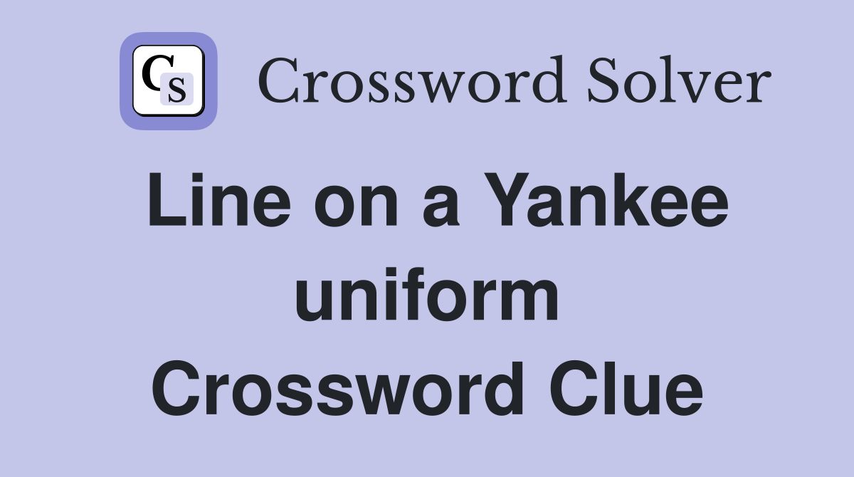 Line on a Yankee uniform Crossword Clue