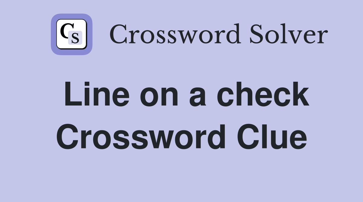 Line on a check Crossword Clue