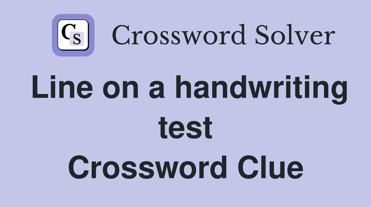 Line on a handwriting test Crossword Clue