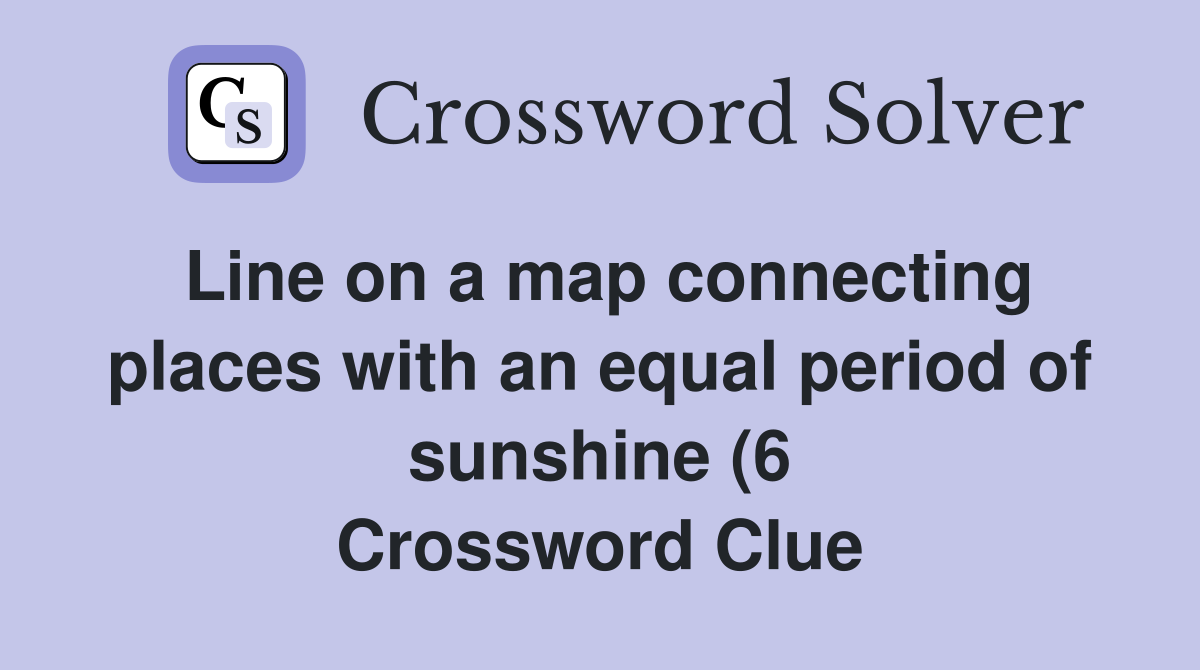 Line on a map connecting places with an equal period of sunshine (6 Line on a map connecting places with an equal period of sunshine (6