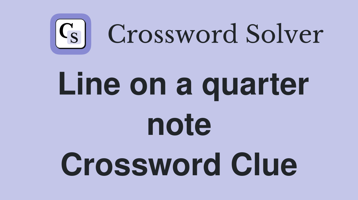 Line on a quarter note Crossword Clue