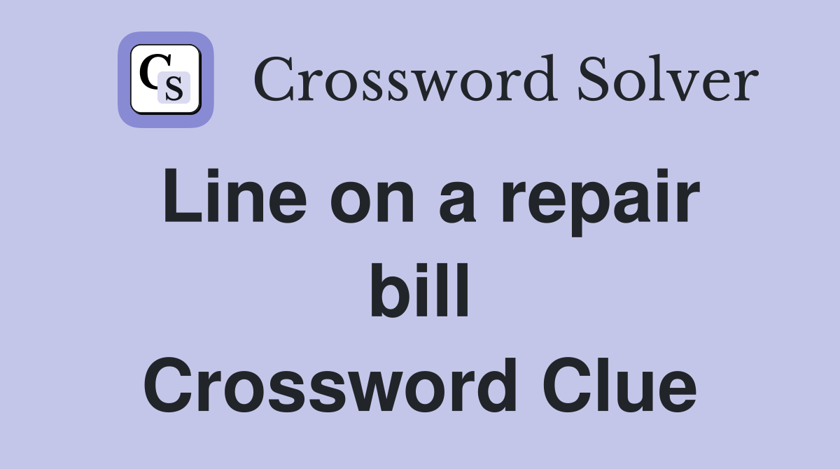 Line on a repair bill Crossword Clue