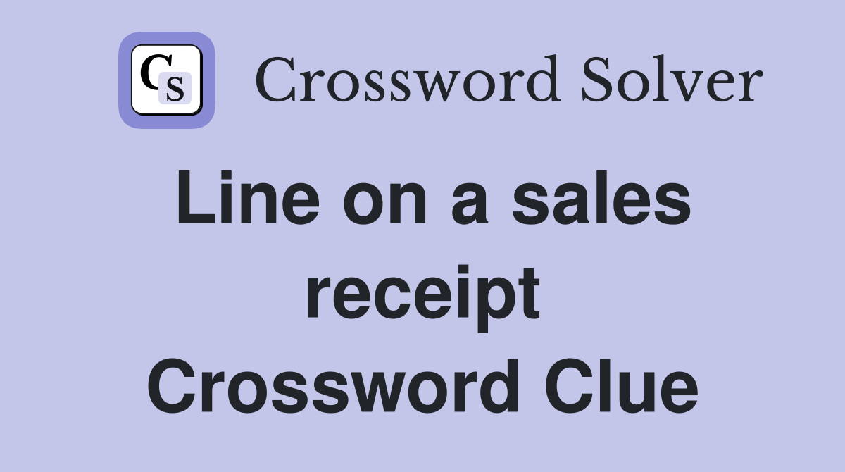 Line on a sales receipt Crossword Clue