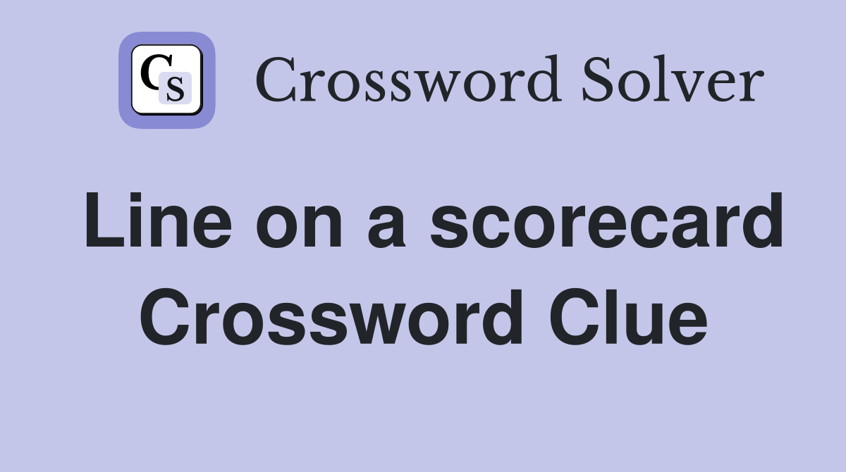 Line on a scorecard Crossword Clue