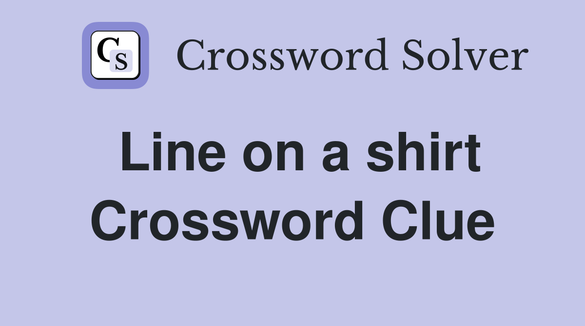 Line on a shirt Crossword Clue
