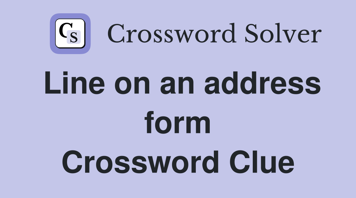 Line on an address form Crossword Clue