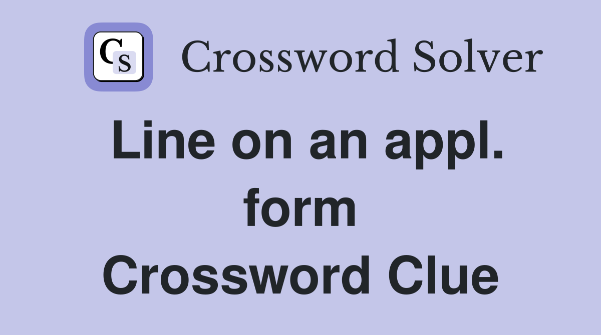 Line on an appl. form Crossword Clue