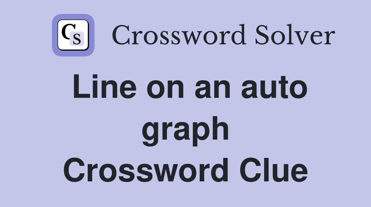 Line on an auto graph Crossword Clue