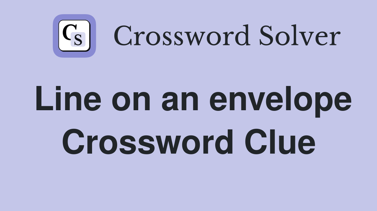 Line on an envelope Crossword Clue